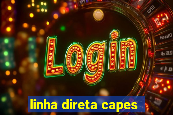 linha direta capes